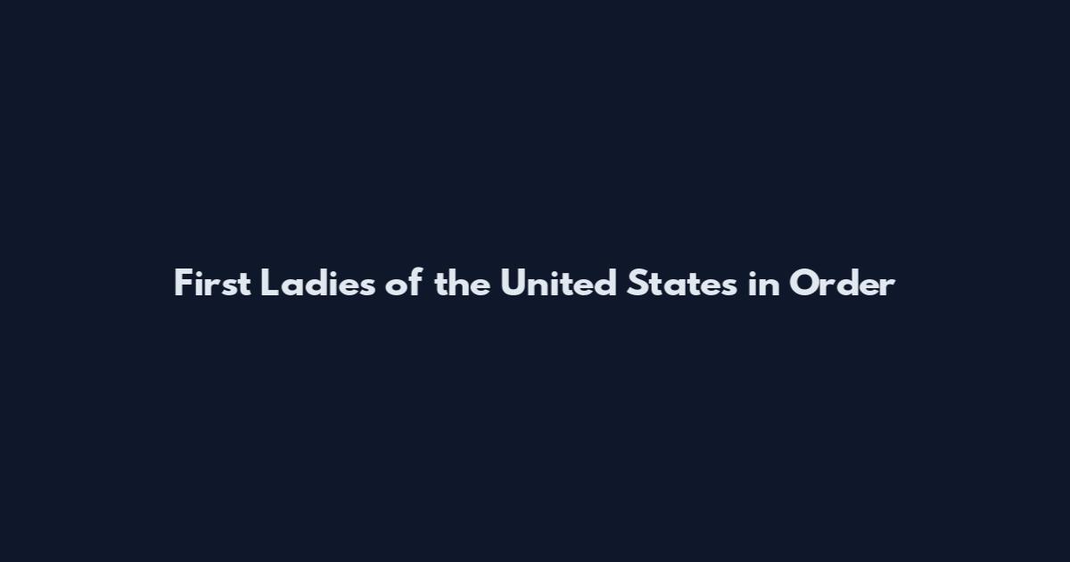 First Ladies of the United States in Order