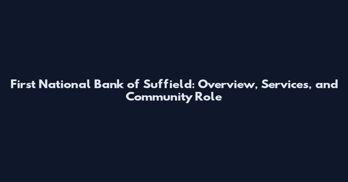 First National Bank of Suffield: Overview, Services, and Community Role