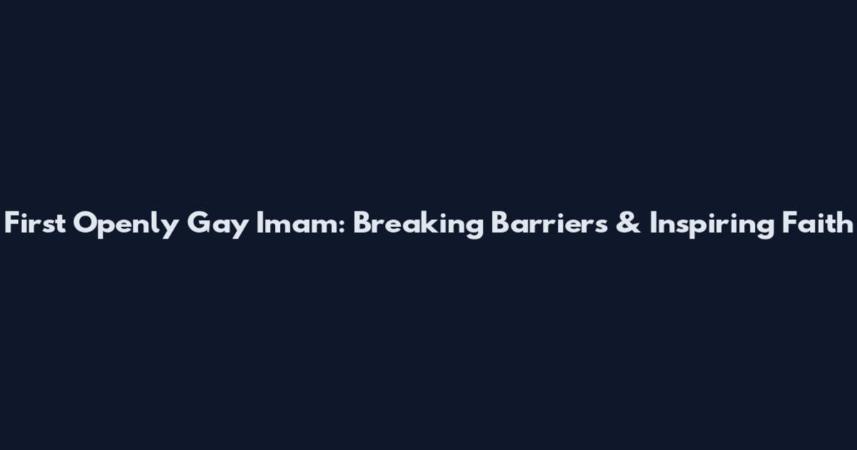 First Openly Gay Imam: Breaking Barriers & Inspiring Faith