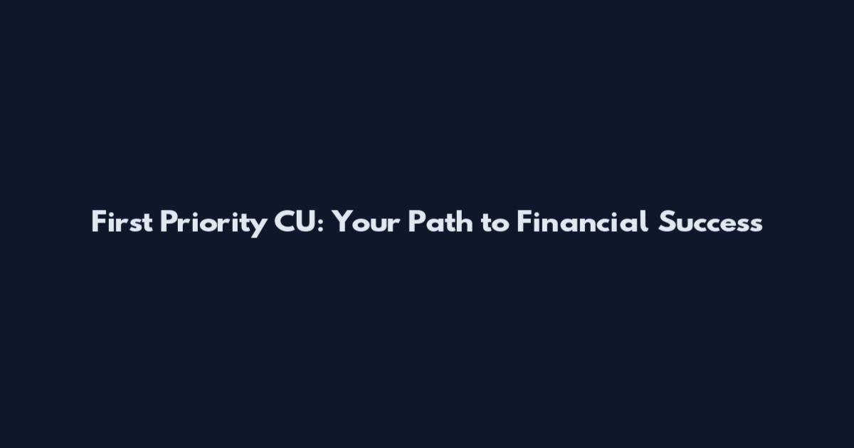 First Priority CU: Your Path to Financial Success