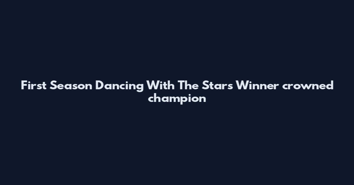 First Season Dancing With The Stars Winner crowned champion