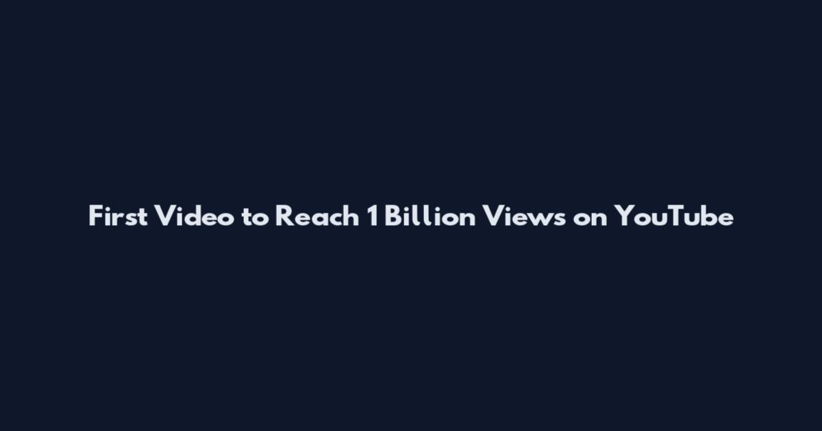 First Video to Reach 1 Billion Views on YouTube
