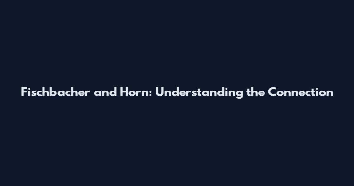 Fischbacher and Horn: Understanding the Connection