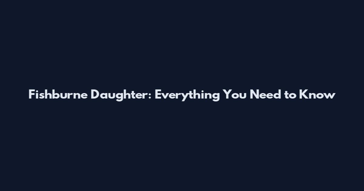 Fishburne Daughter: Everything You Need to Know