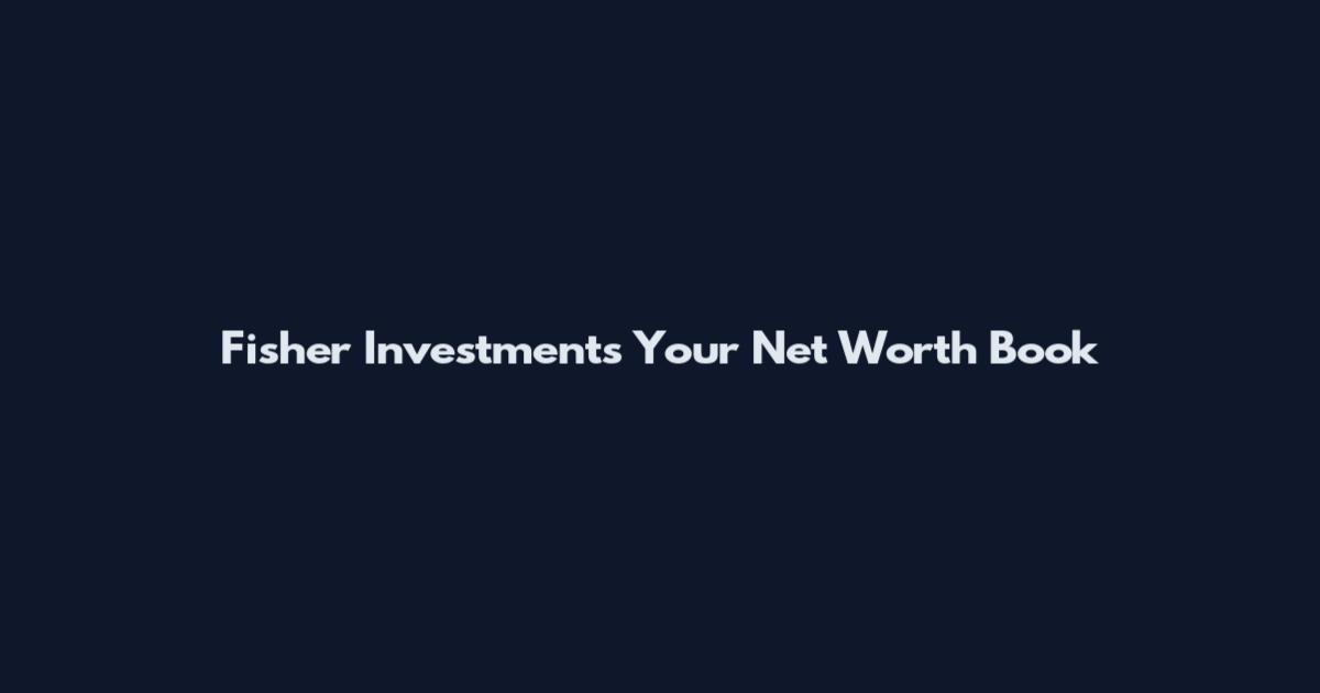 Fisher Investments Your Net Worth Book