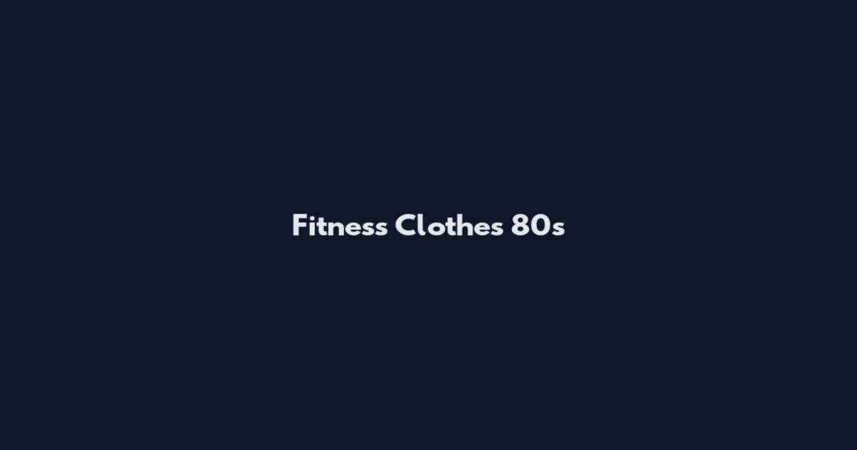 Fitness Clothes 80's
