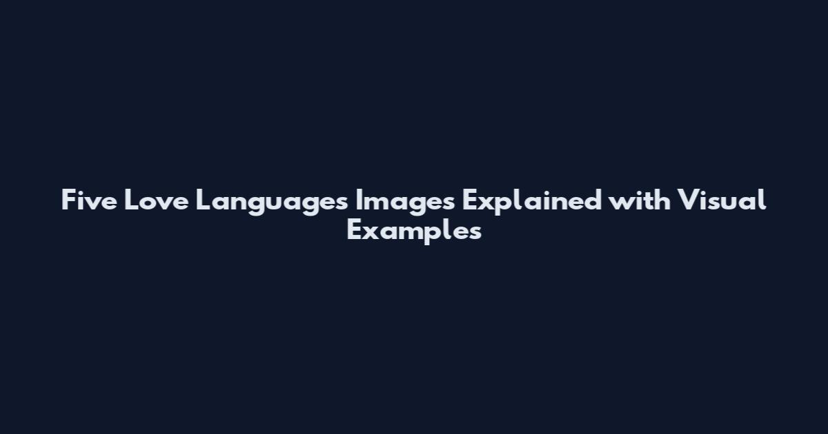 Five Love Languages Images Explained with Visual Examples