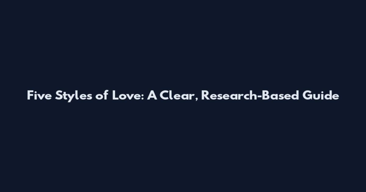 Five Styles of Love: A Clear, Research-Based Guide