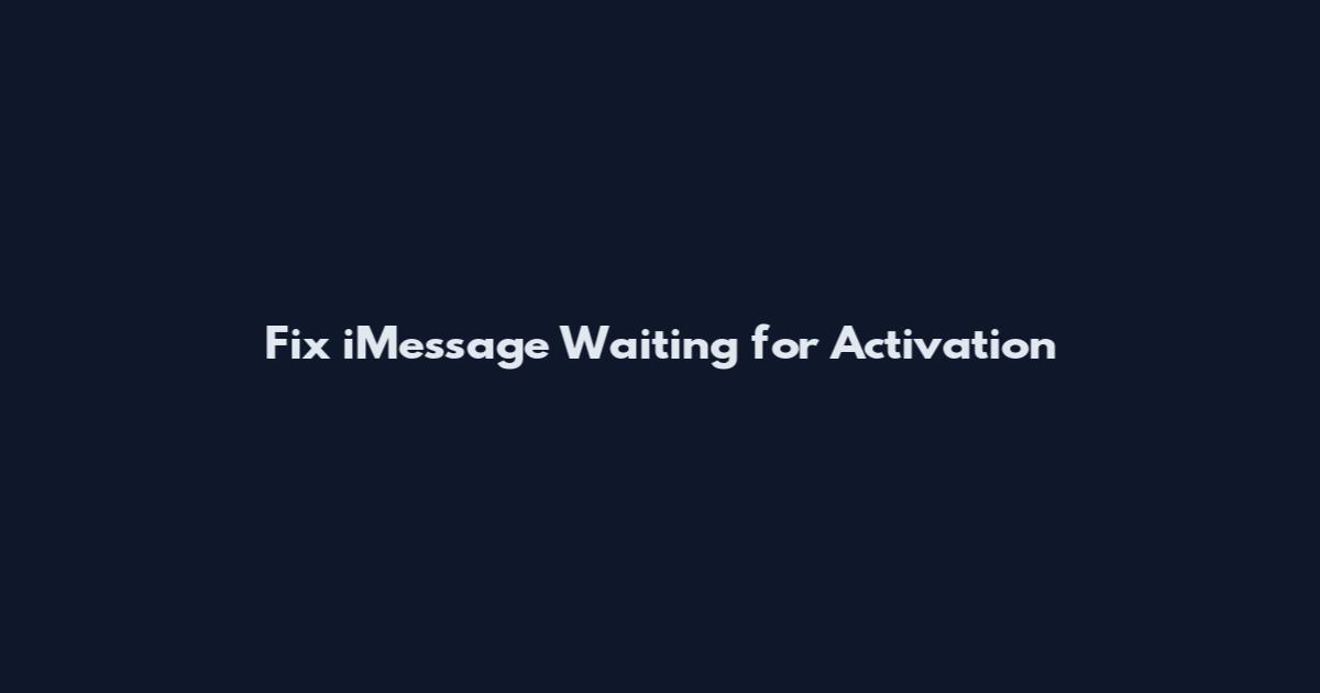 Fix "iMessage Waiting for Activation