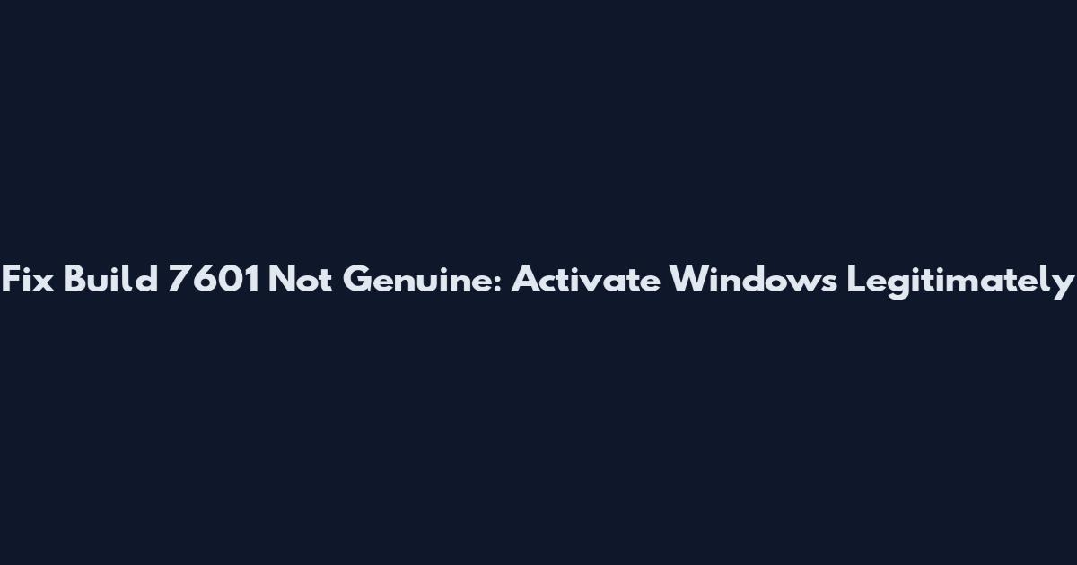 Fix Build 7601 Not Genuine: Activate Windows Legitimately
