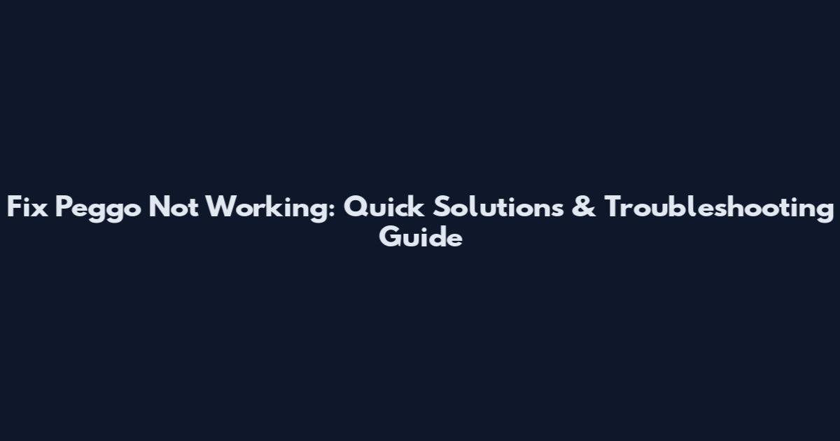 Fix Peggo Not Working: Quick Solutions & Troubleshooting Guide