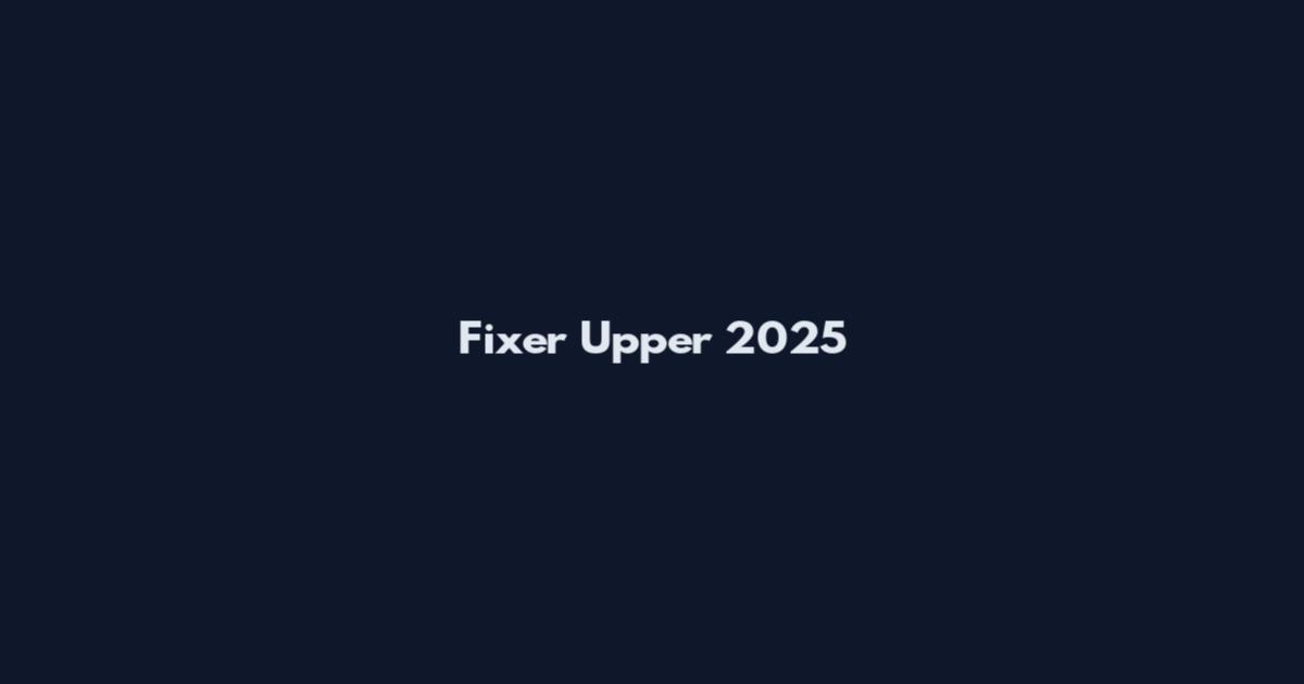 Fixer Upper 2025