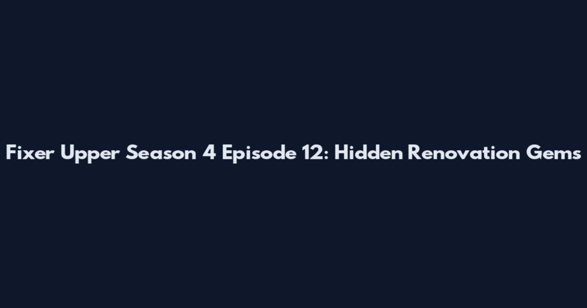 Fixer Upper Season 4 Episode 12: Hidden Renovation Gems
