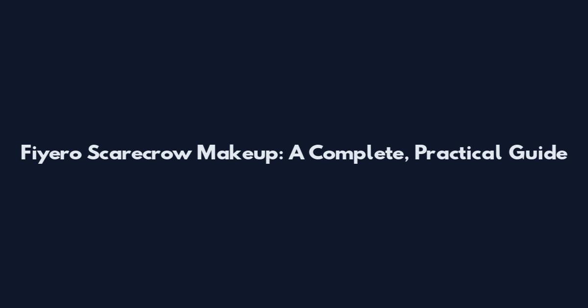 Fiyero Scarecrow Makeup: A Complete, Practical Guide