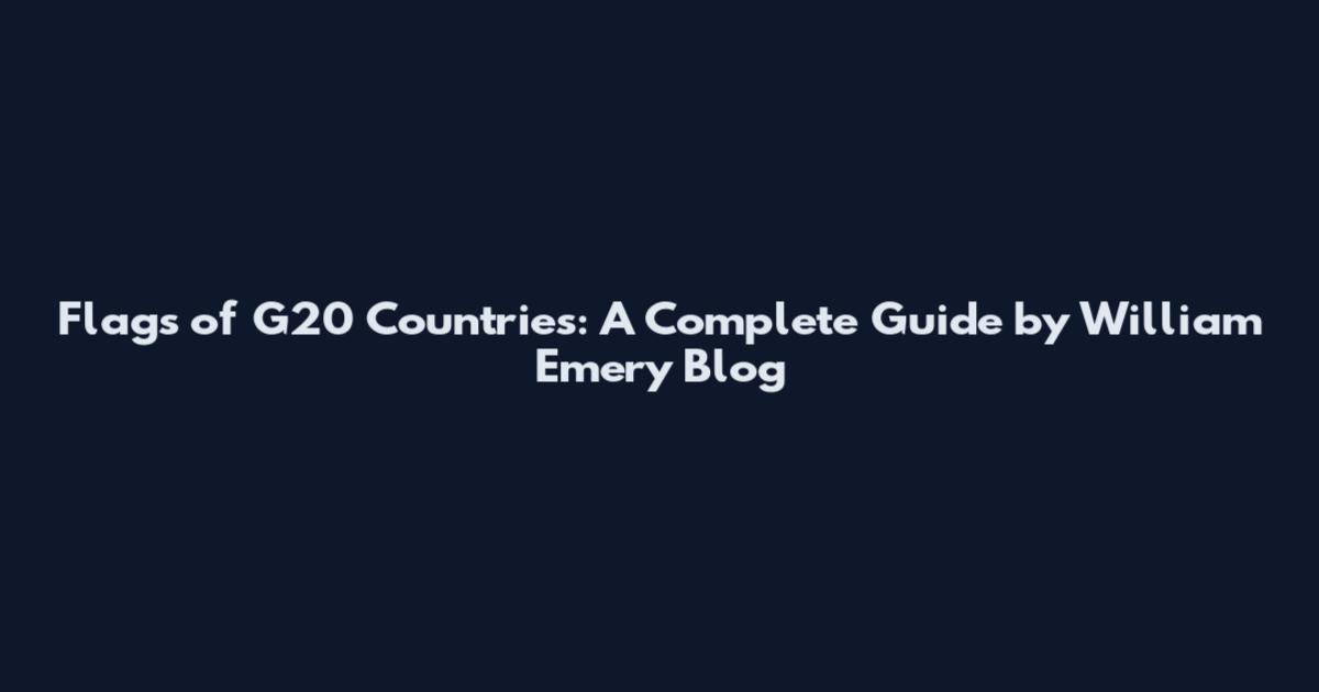 Flags of G20 Countries: A Complete Guide by William Emery Blog