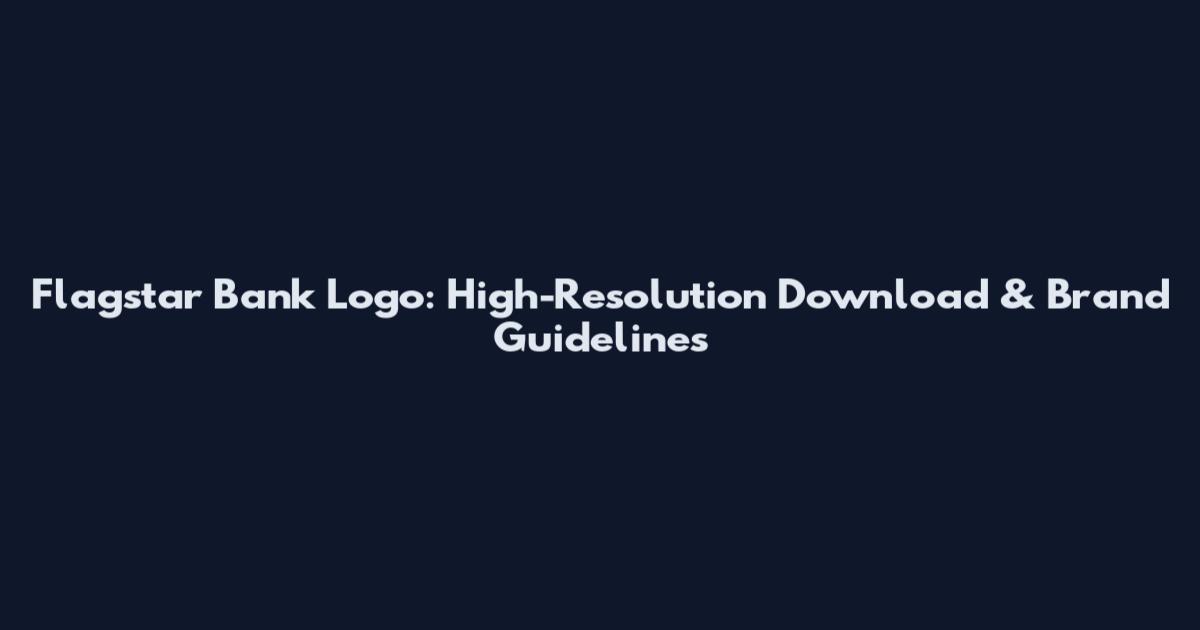 Flagstar Bank Logo: High-Resolution Download & Brand Guidelines