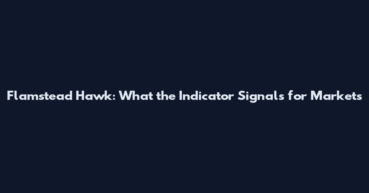 Flamstead Hawk: What the Indicator Signals for Markets