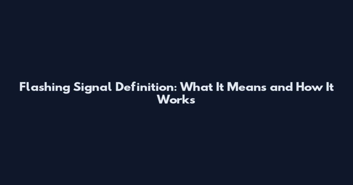 Flashing Signal Definition: What It Means and How It Works