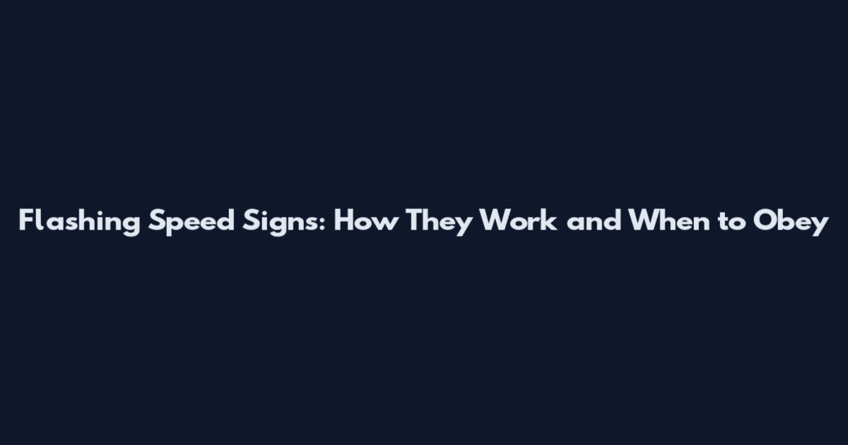 Flashing Speed Signs: How They Work and When to Obey