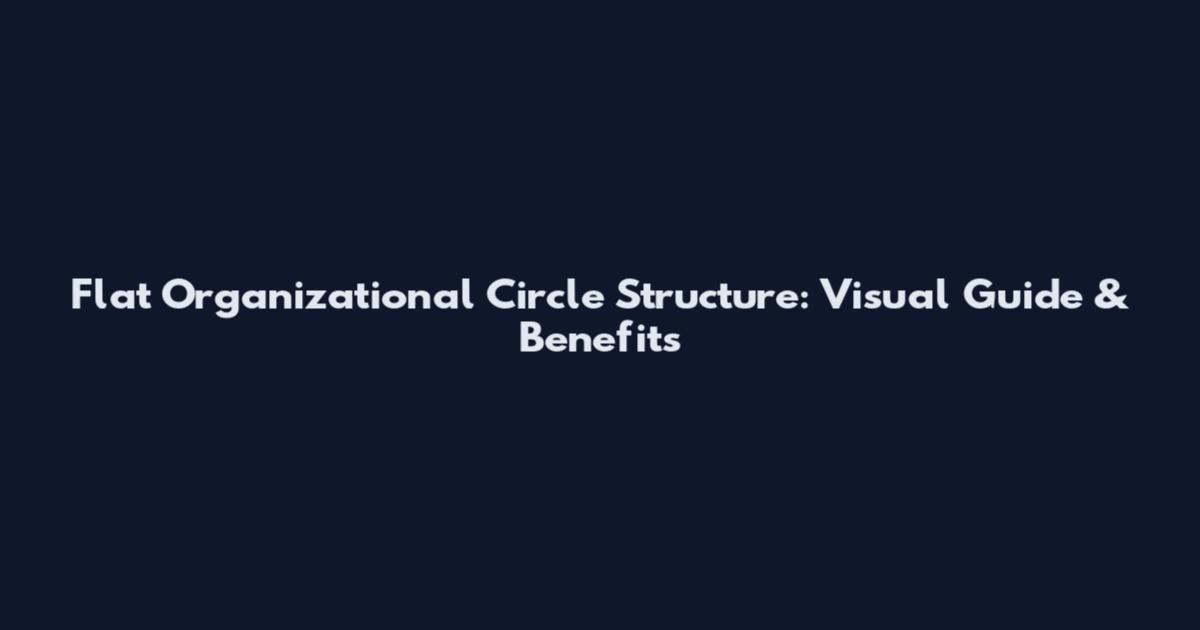 Flat Organizational Circle Structure: Visual Guide & Benefits