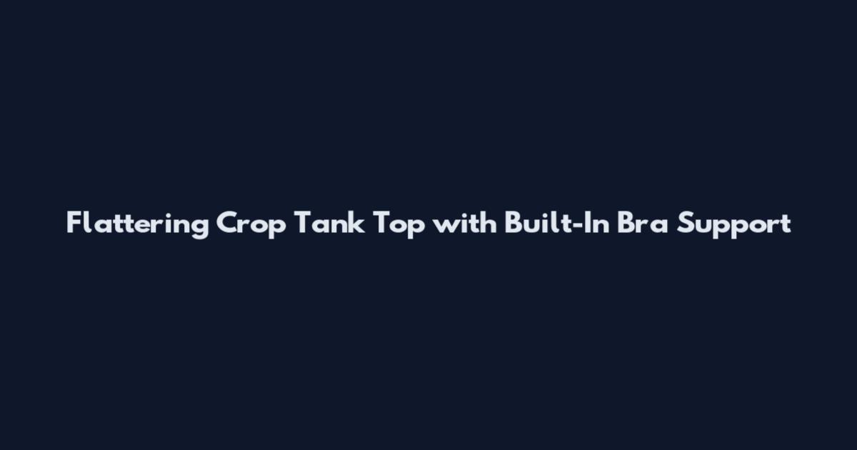 Flattering Crop Tank Top with Built-In Bra Support
