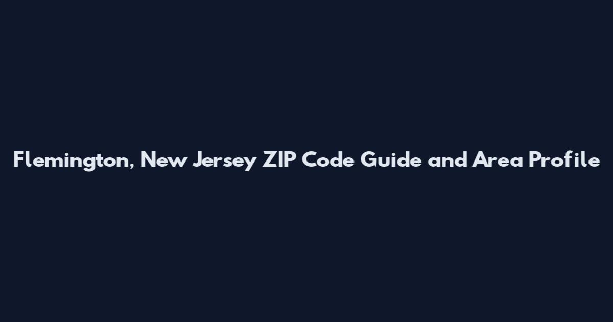 Flemington, New Jersey ZIP Code Guide and Area Profile