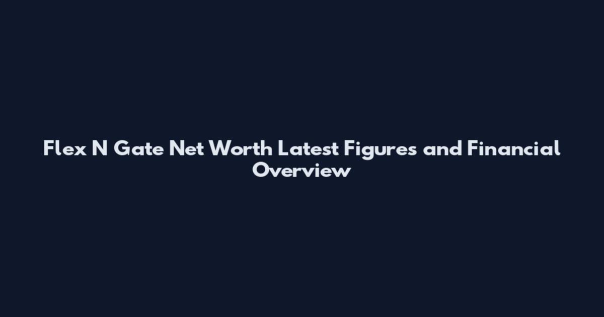 Flex N Gate Net Worth Latest Figures and Financial Overview