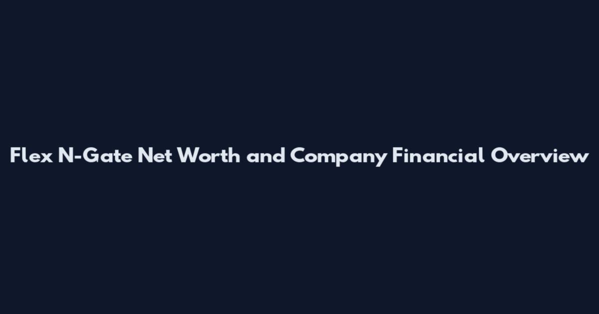 Flex N-Gate Net Worth and Company Financial Overview