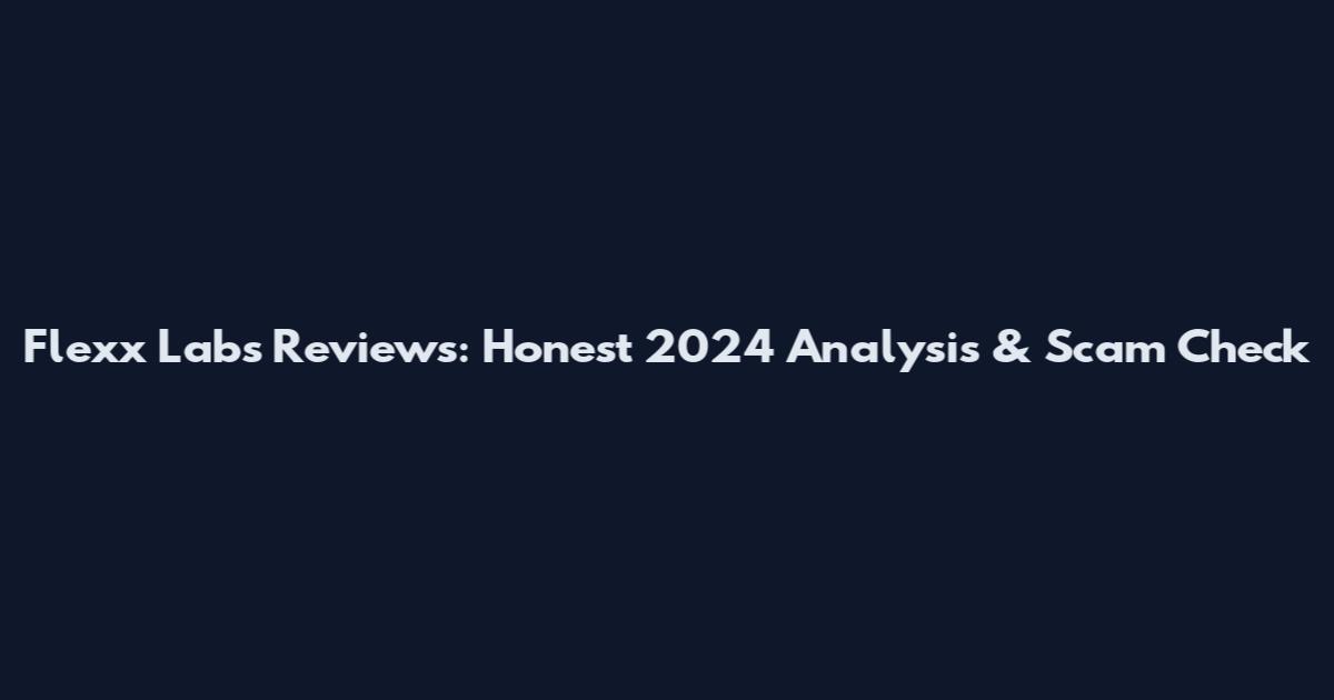 Flexx Labs Reviews: Honest 2024 Analysis & Scam Check