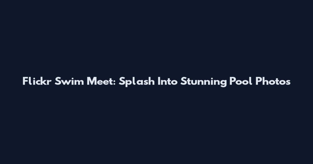 Flickr Swim Meet: Splash Into Stunning Pool Photos