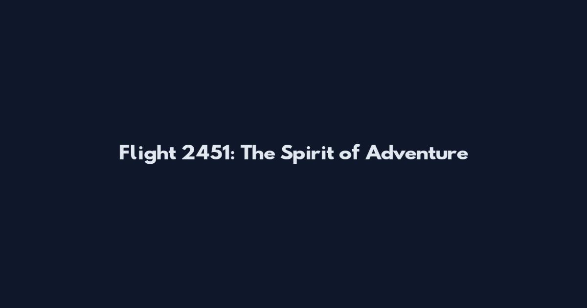 Flight 2451: The Spirit of Adventure