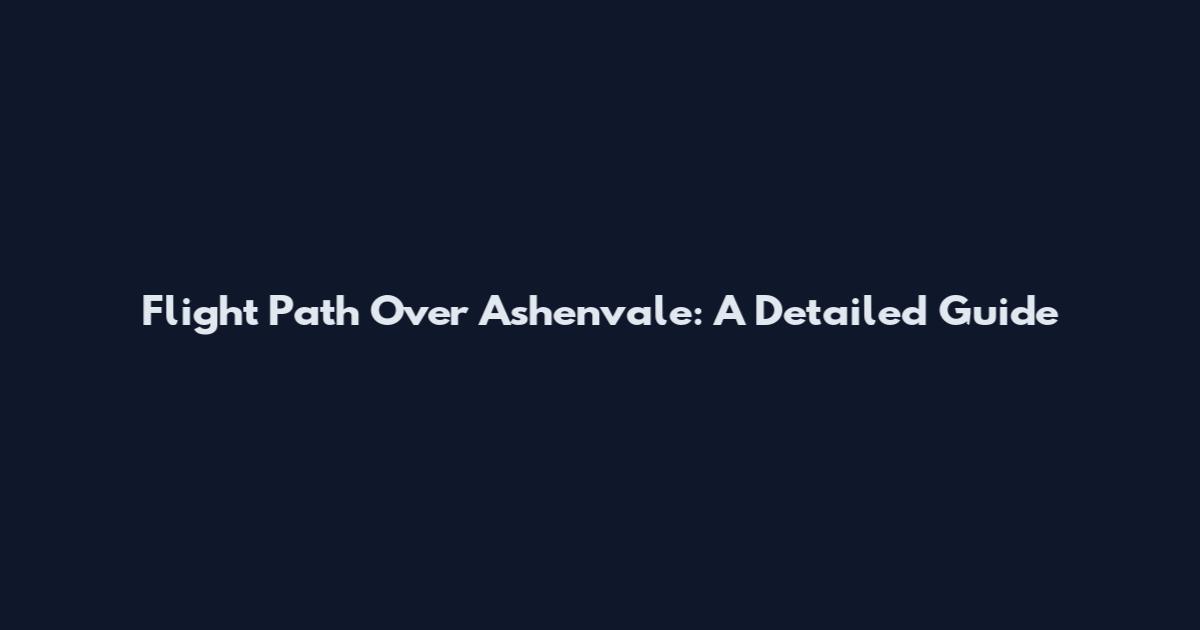 Flight Path Over Ashenvale: A Detailed Guide