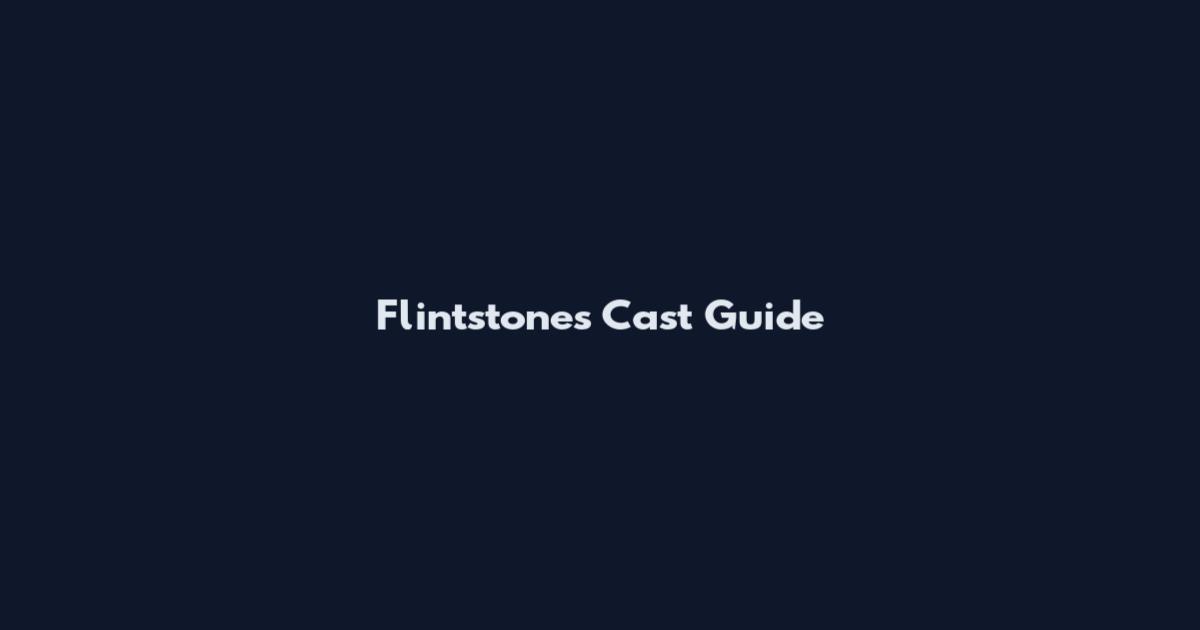 Flintstones Cast Guide