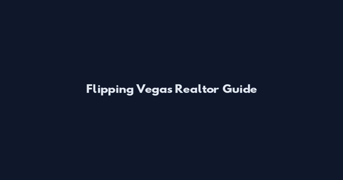 Flipping Vegas Realtor Guide