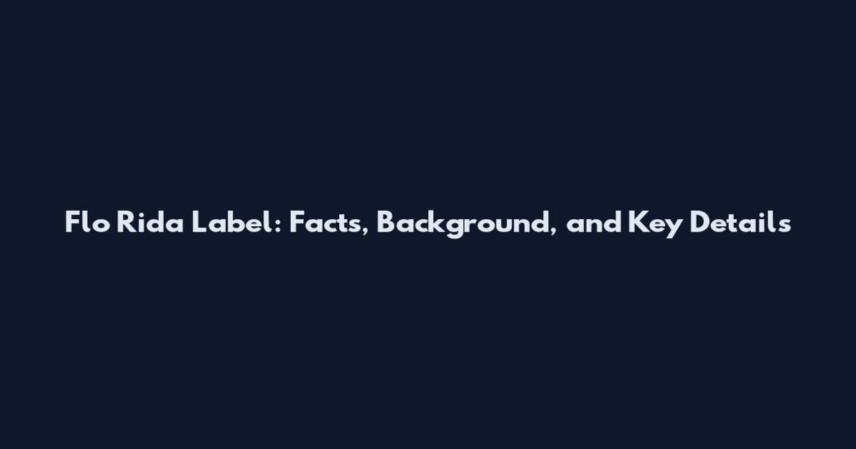 Flo Rida Label: Facts, Background, and Key Details