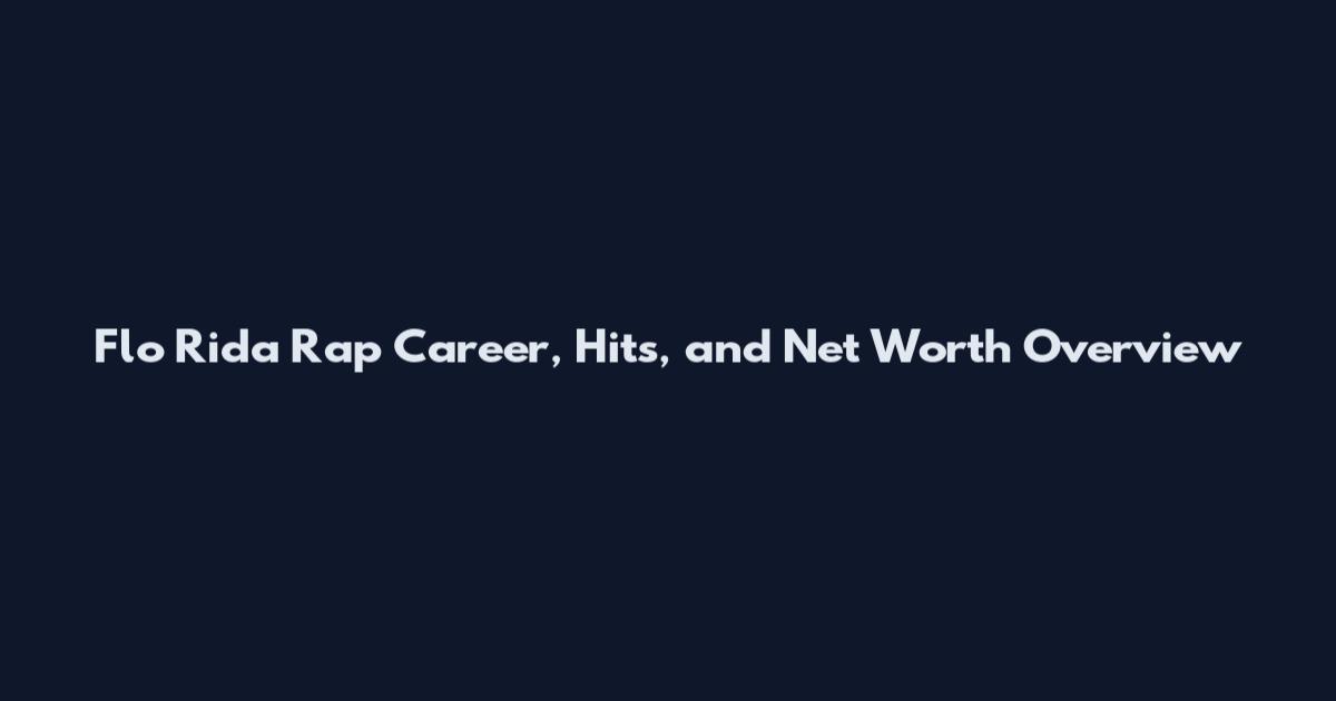 Flo Rida Rap Career, Hits, and Net Worth Overview