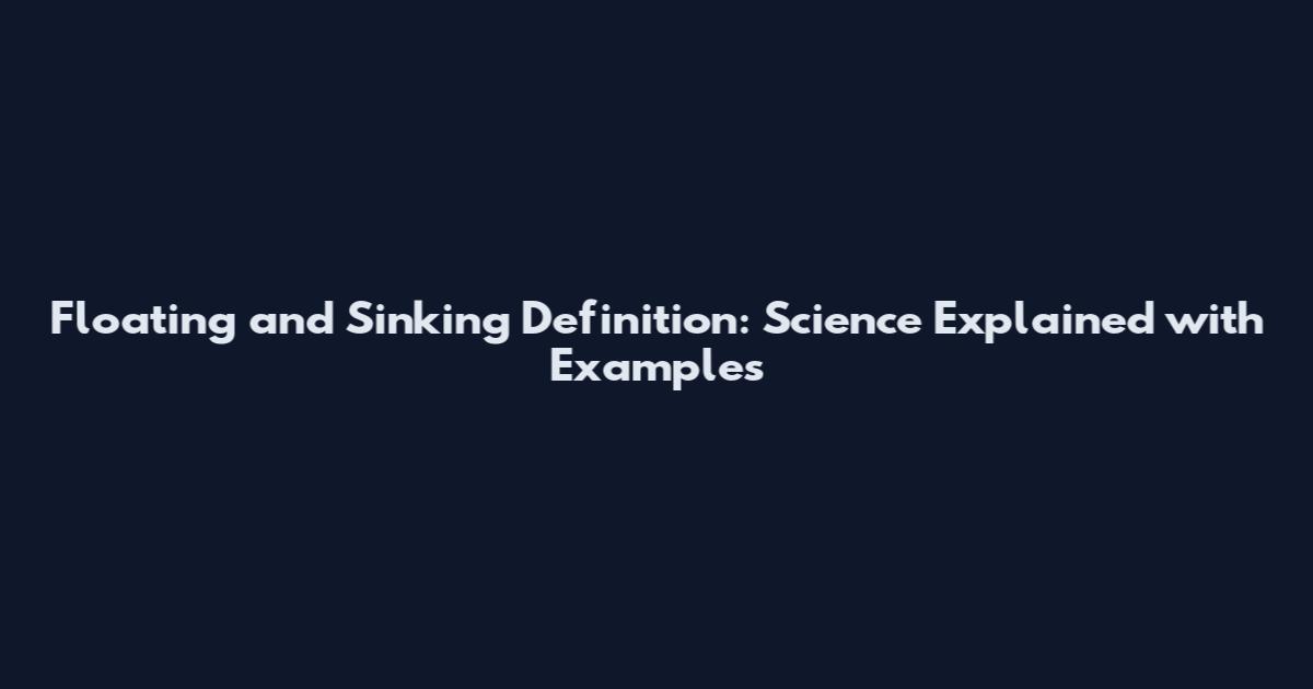Floating and Sinking Definition: Science Explained with Examples