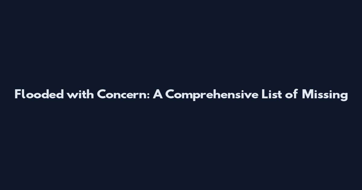 Flooded with Concern: A Comprehensive List of Missing
