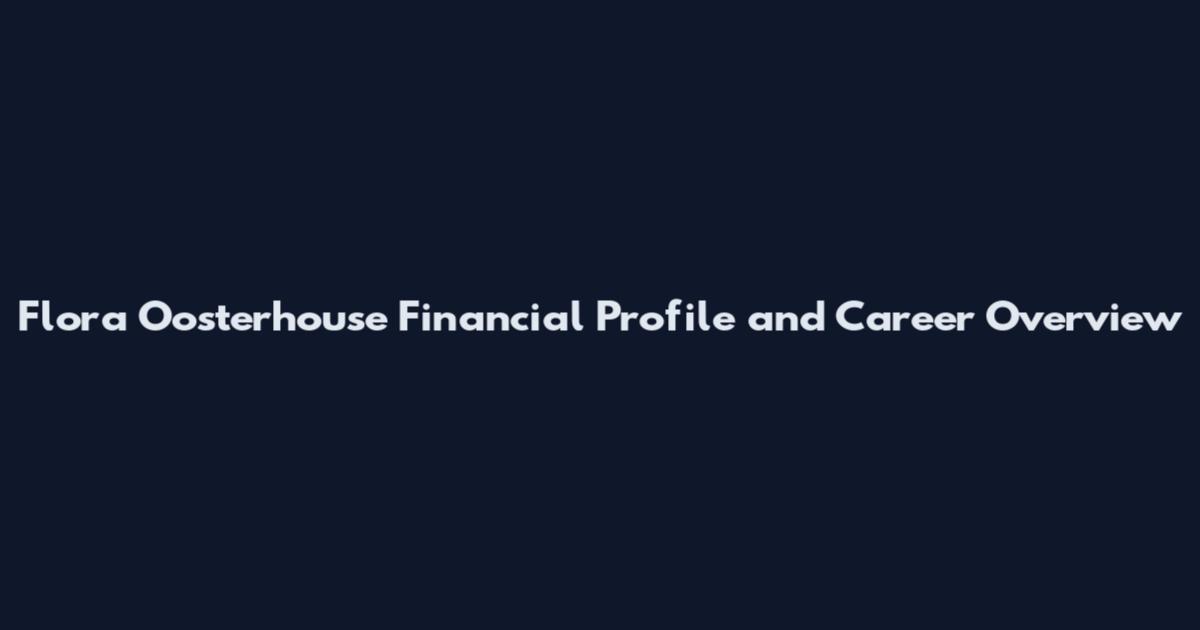 Flora Oosterhouse Financial Profile and Career Overview