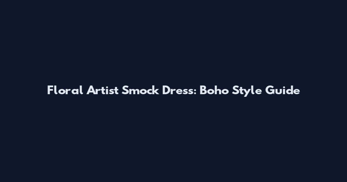 Floral Artist Smock Dress: Boho Style Guide