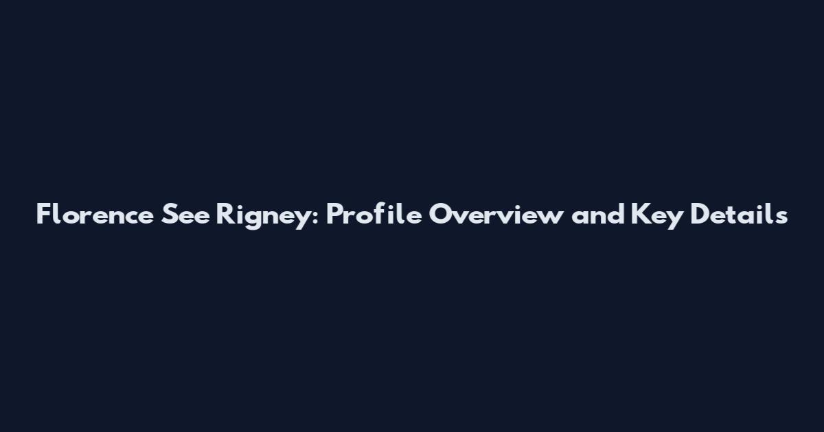 Florence See Rigney: Profile Overview and Key Details