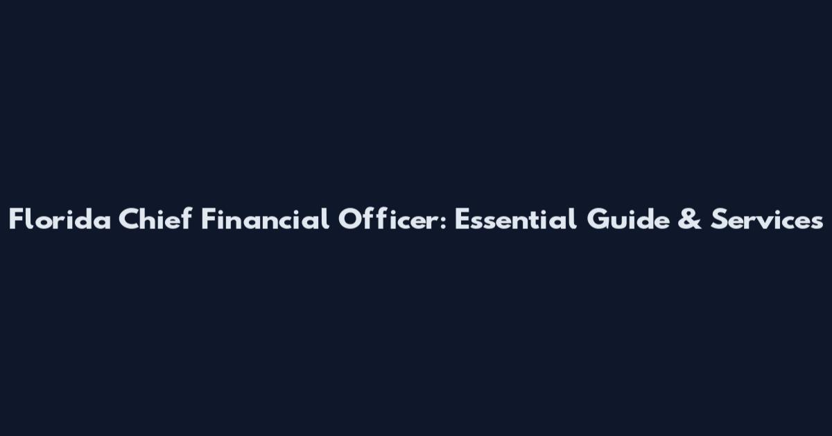 Florida Chief Financial Officer: Essential Guide & Services