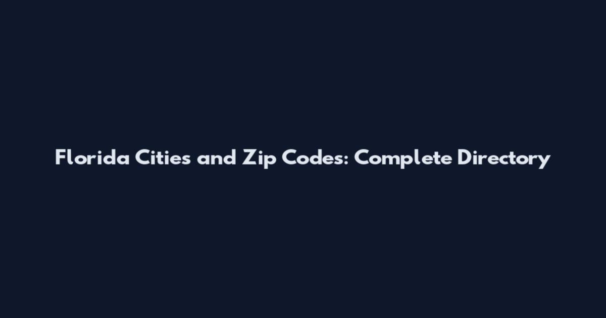 Florida Cities and Zip Codes: Complete Directory