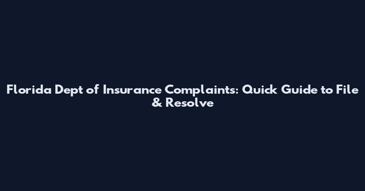 Florida Dept of Insurance Complaints: Quick Guide to File & Resolve