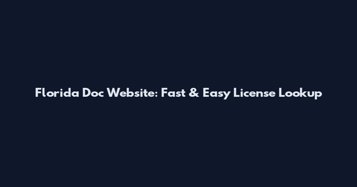 Florida Doc Website: Fast & Easy License Lookup