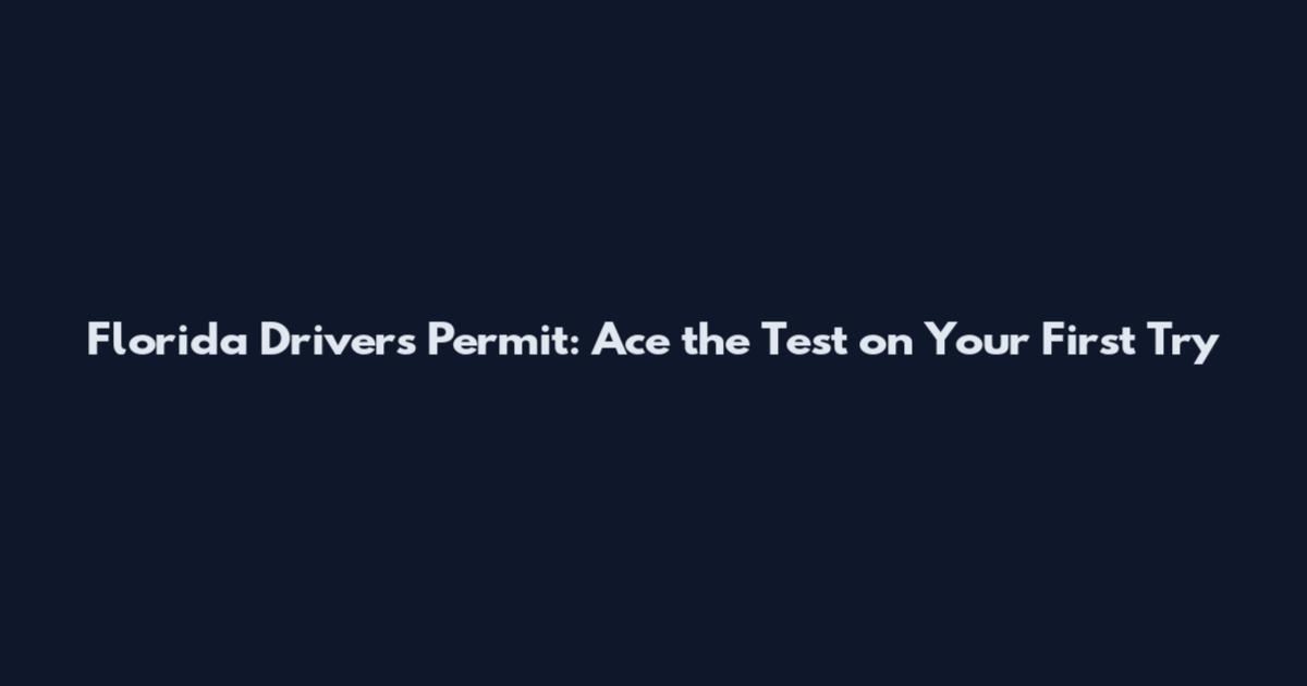 Florida Driver's Permit: Ace the Test on Your First Try