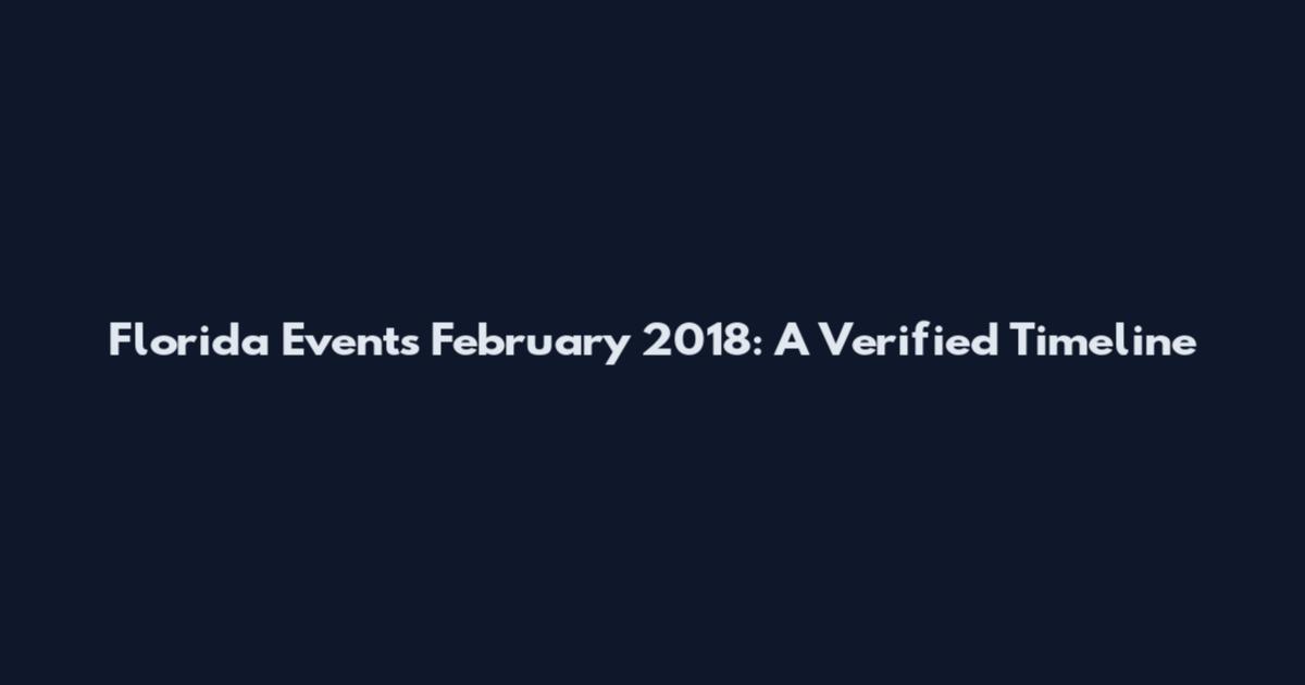 Florida Events February 2018: A Verified Timeline