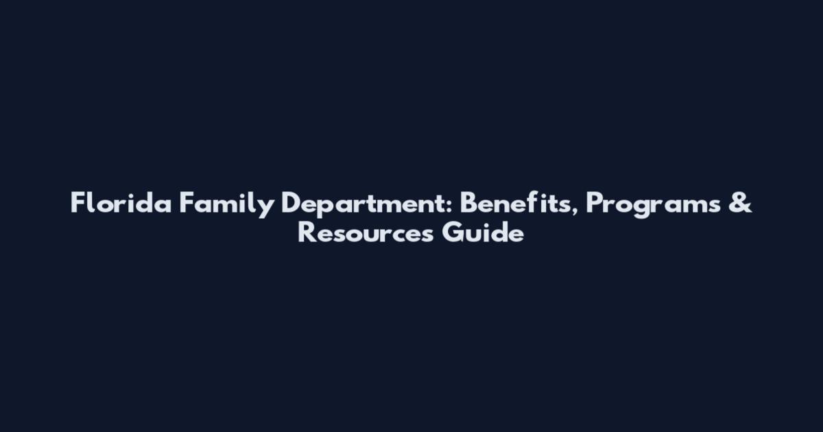 Florida Family Department: Benefits, Programs & Resources Guide
