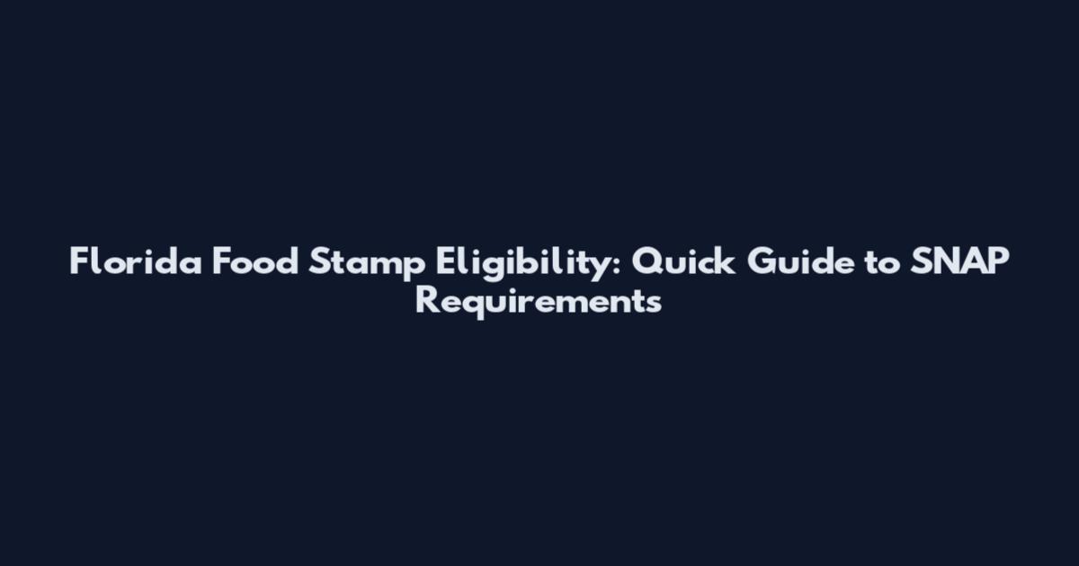 Florida Food Stamp Eligibility: Quick Guide to SNAP Requirements