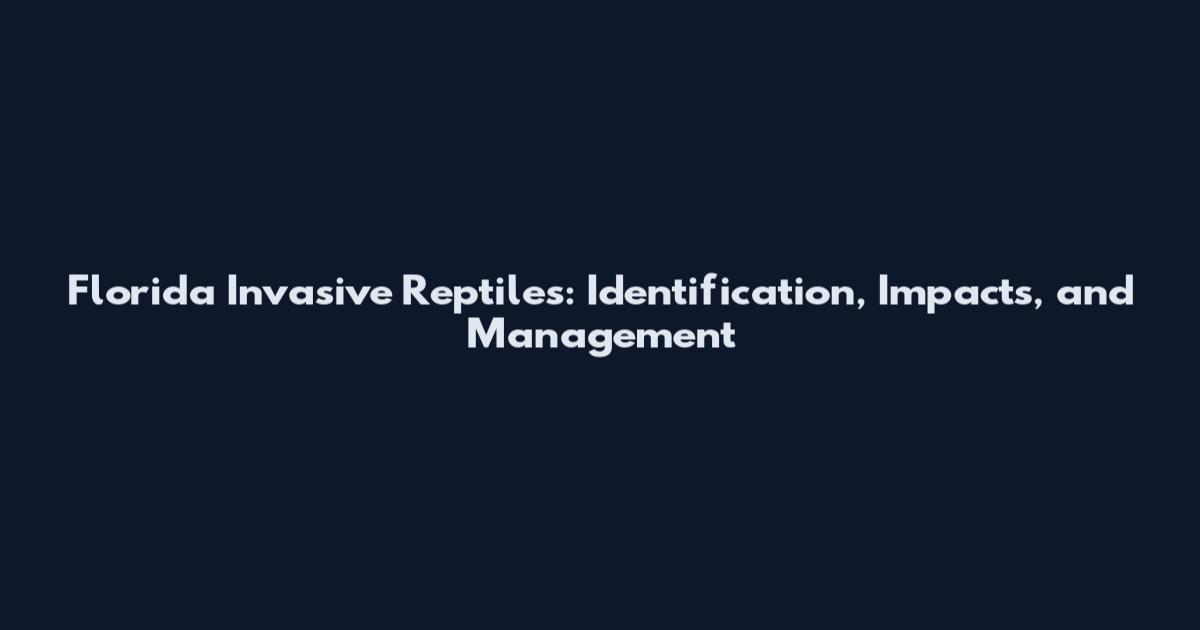 Florida Invasive Reptiles: Identification, Impacts, and Management